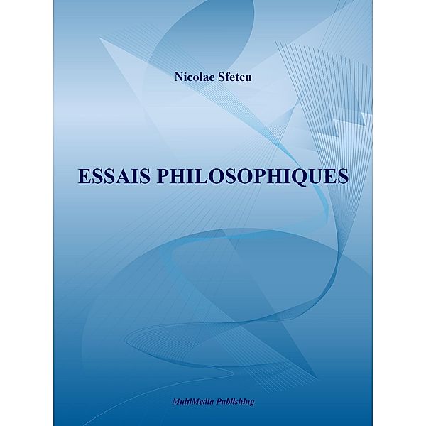 Essais Philosophiques, Nicolae Sfetcu