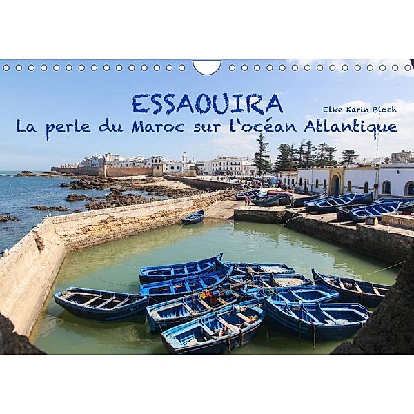 Essaouira - La perle du Maroc sur l'océan Atlantique (Calendrier mural 2022 DIN A4 horizontal), © Elke Karin Bloch