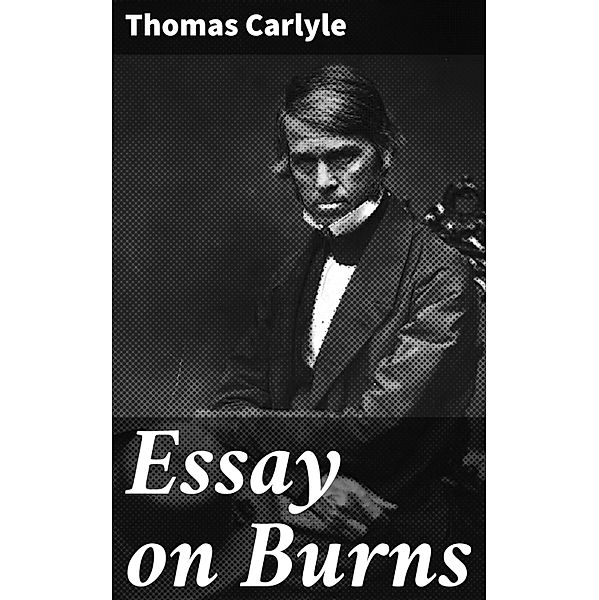 Essay on Burns, Thomas Carlyle