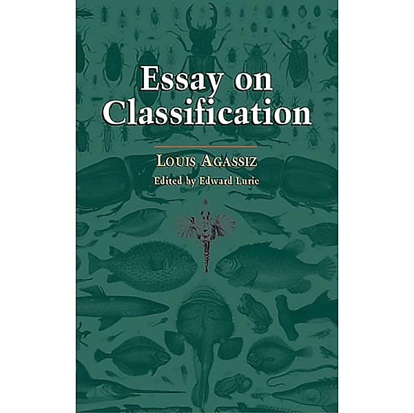 Essay on Classification / Dover Books on Biology, Louis Agassiz