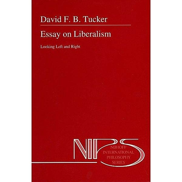 Essay on Liberalism / Nijhoff International Philosophy Series Bd.51, D. Tucker