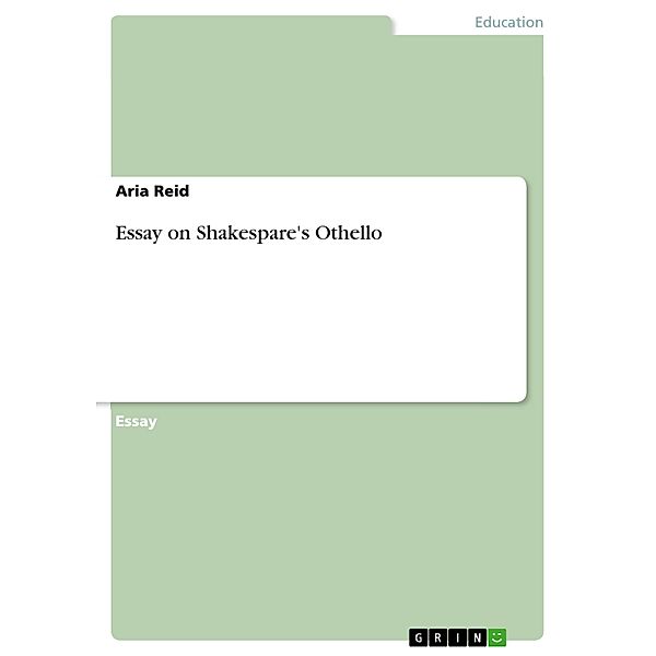 Essay on Shakespare's Othello, Aria Reid