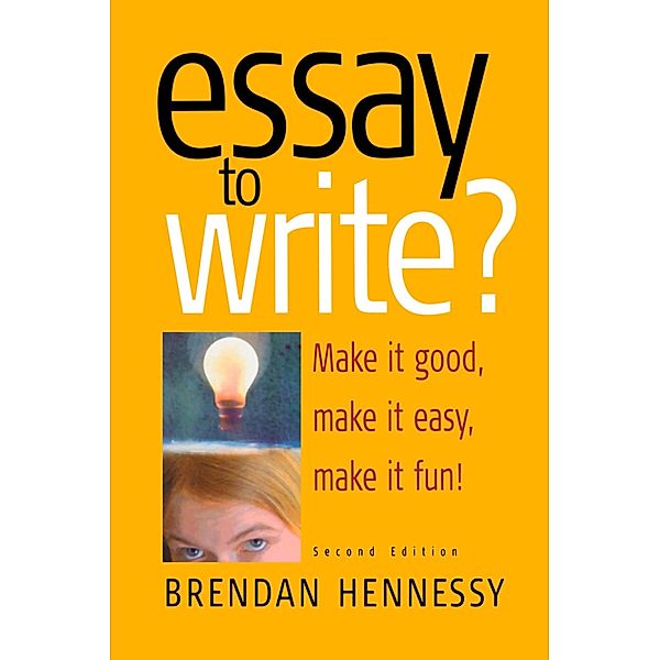 Essay To Write? 2nd Edition, Brendan Hennessy