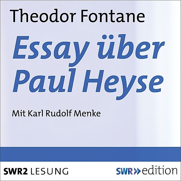 Essay über Paul Heyse, Theodor Fontane