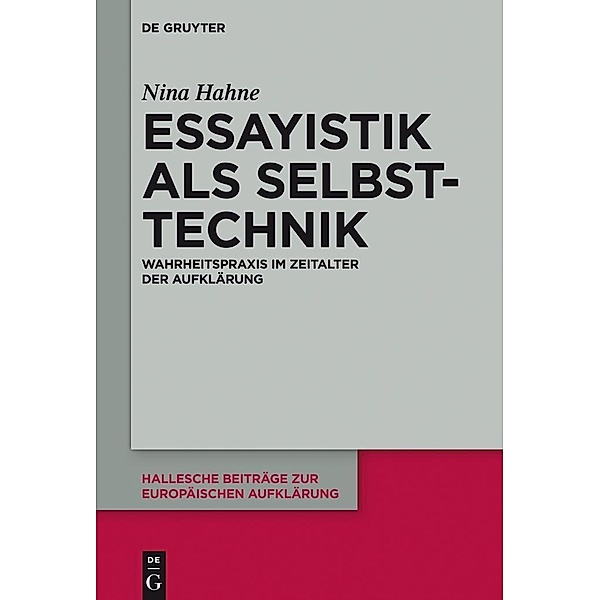 Essayistik als Selbsttechnik / Hallesche Beiträge zur Europäischen Aufklärung Bd.53, Nina Hahne