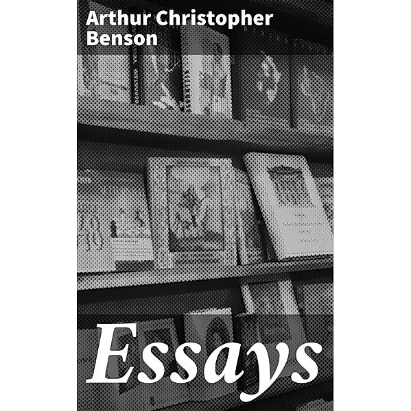 Essays, Arthur Christopher Benson