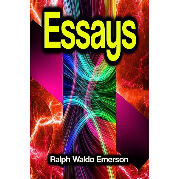 Essays, Ralph Waldo Emerson