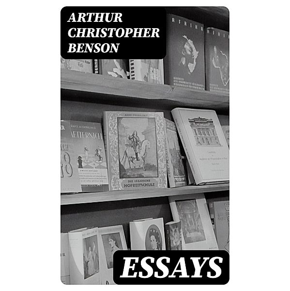 Essays, Arthur Christopher Benson