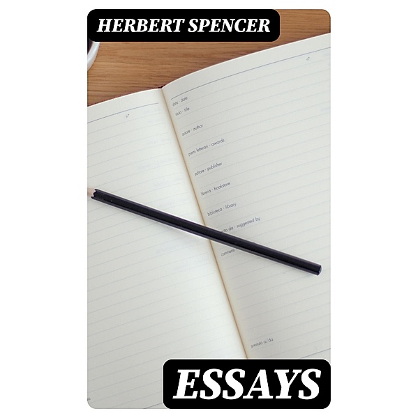 Essays, Herbert Spencer