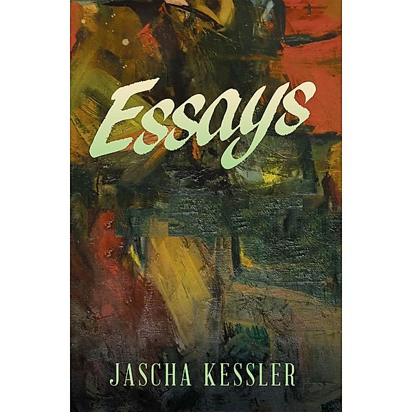 Essays, Jascha Kessler