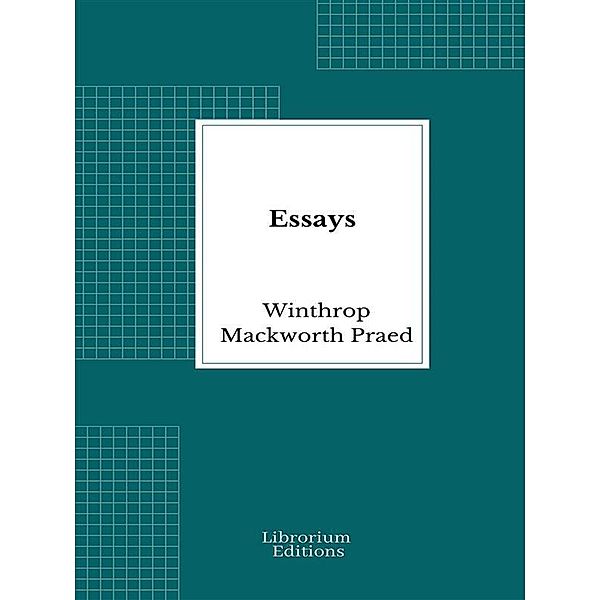 Essays, Winthrop Mackworth Praed