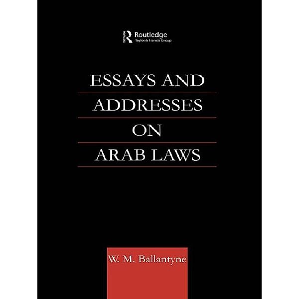 Essays and Addresses on Arab Laws, W. M. Ballantyne