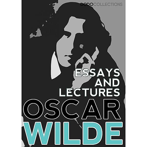Essays and Lectures / Oscar Wilde Collection, Oscar Wilde