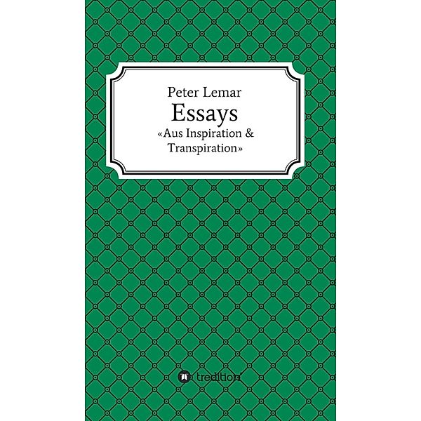 Essays - Aus Inspiration & Transpiration, Peter Lemar