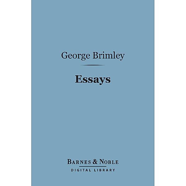 Essays (Barnes & Noble Digital Library) / Barnes & Noble, George Brimley