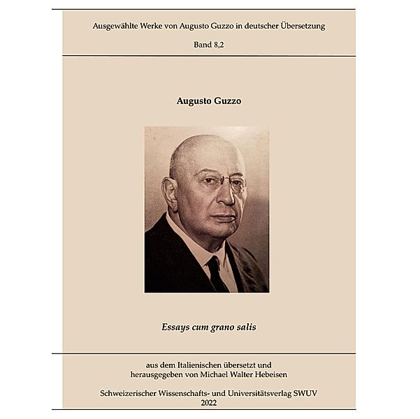 Essays cum grano salis / Ausgewählte Werke von Augusto Guzzo in deutscher Übersetzung Bd.8.2, Augusto Guzzo