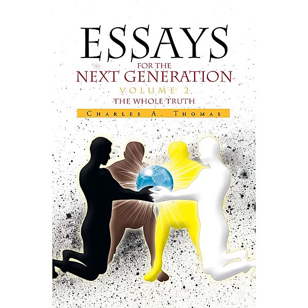 Essays for the Next Generation Volume 2, Charles A. Thomas