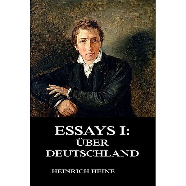 Essays I: Über Deutschland, Heinrich Heine