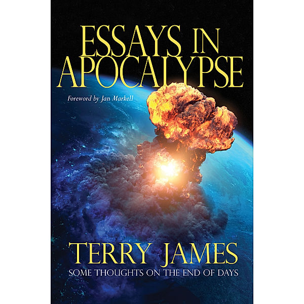 Essays in Apocalypse, Terry James