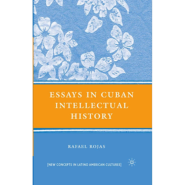 Essays in Cuban Intellectual History, R. Rojas