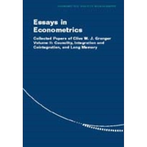 Essays in Econometrics: Volume 2, Causality, Integration and Cointegration, and Long Memory, Clive W. J. Granger