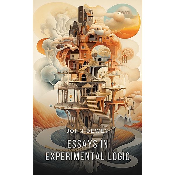 Essays in Experimental Logic, John Dewey