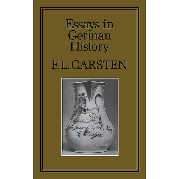 Essays in German History, F. L. Carsten