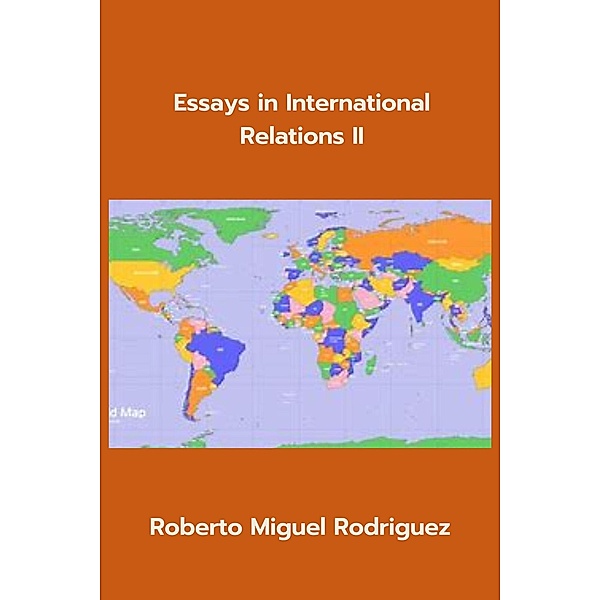 Essays in International Relations II, Roberto Miguel Rodriguez