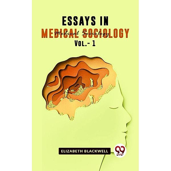 Essays In Medical Sociology Vol 1, Elizabeth Blackwell