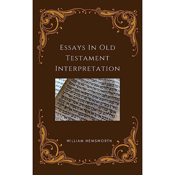 Essays In Old Testament Interpretation, William Hemsworth