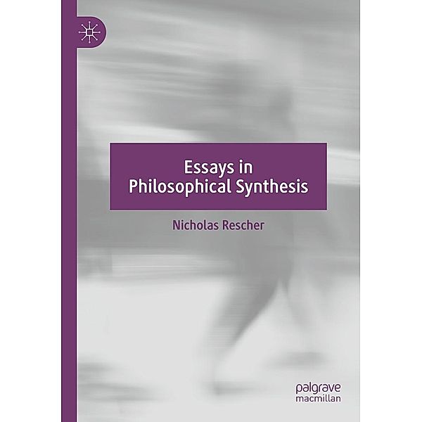 Essays in Philosophical Synthesis / Progress in Mathematics, Nicholas Rescher