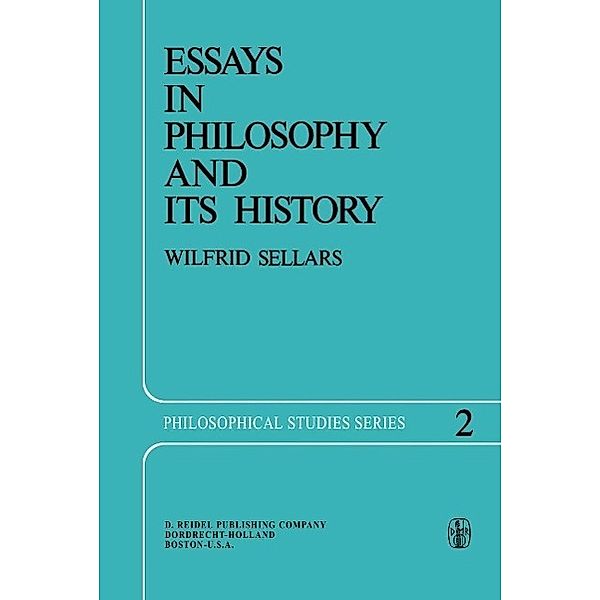 Essays in Philosophy and Its History / Philosophical Studies Series Bd.2, Wilfrid Sellars