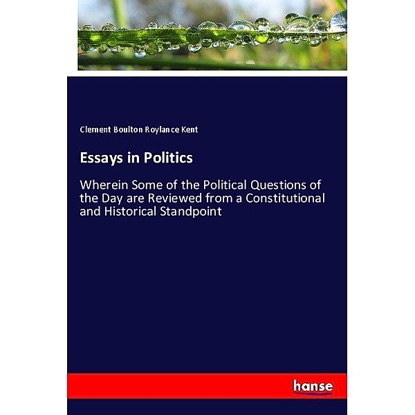 Essays in Politics, Clement Boulton Roylance Kent