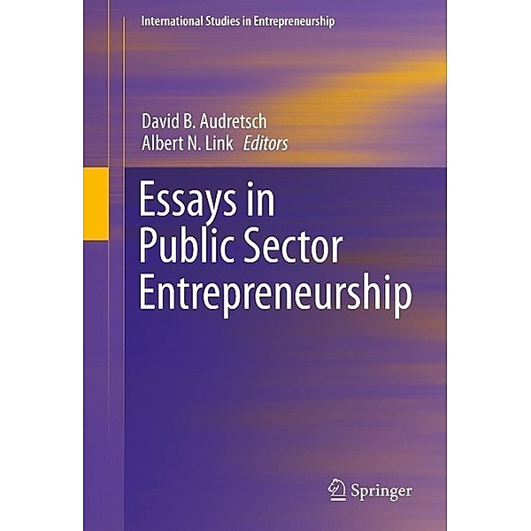 Essays in Public Sector Entrepreneurship / International Studies in Entrepreneurship Bd.34