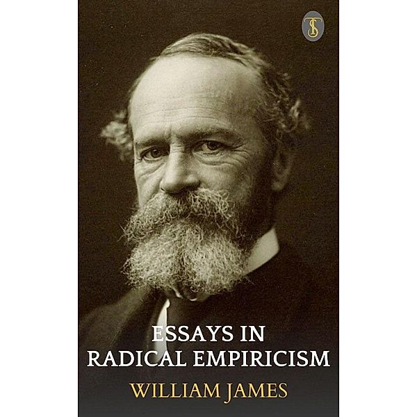 Essays In Radical Empiricism, William James