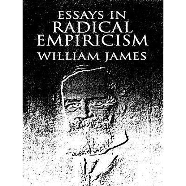 Essays in Radical Empiricism / Laurus Book Society, William James
