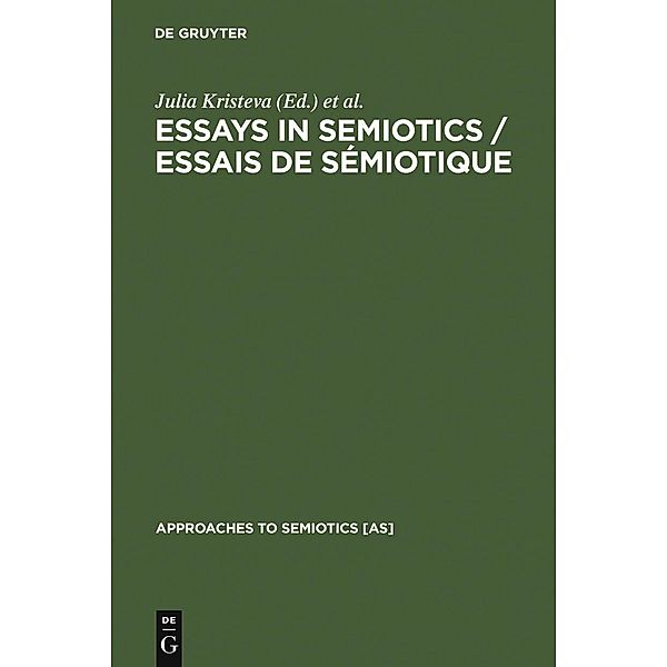 Essays in Semiotics /Essais de sémiotique / Approaches to Semiotics Bd.4