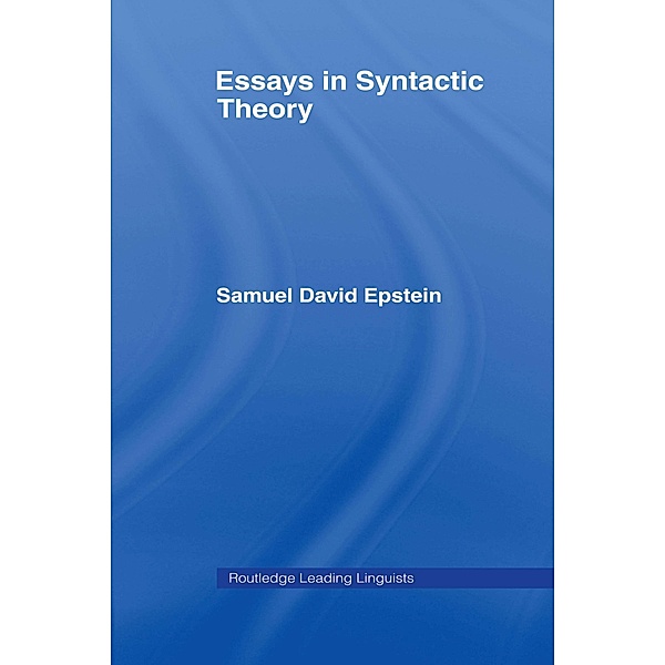 Essays in Syntactic Theory, Samuel David Epstein