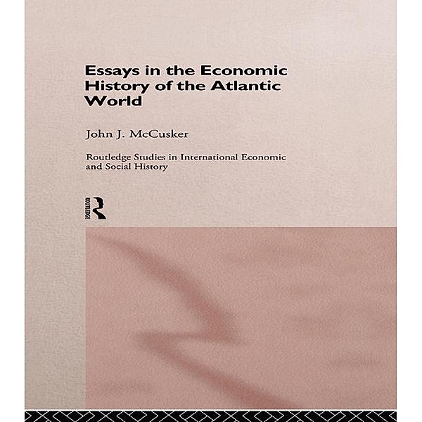 Essays in the Economic History of the Atlantic World, John McCusker