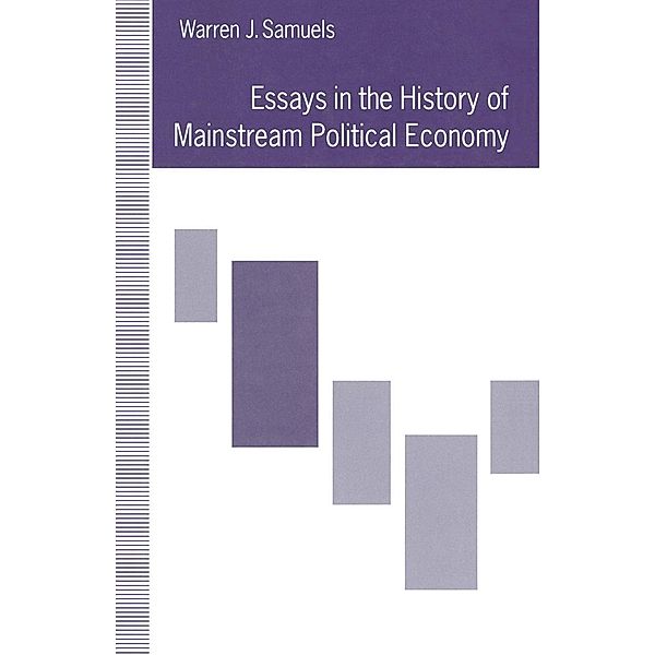 Essays in the History of Mainstream Political Economy, Warren J. Samuels