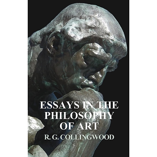 Essays in the Philosophy of Art, R. G. Collingwood
