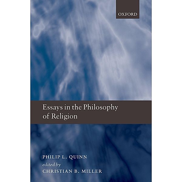 Essays in the Philosophy of Religion, Philip L. Quinn