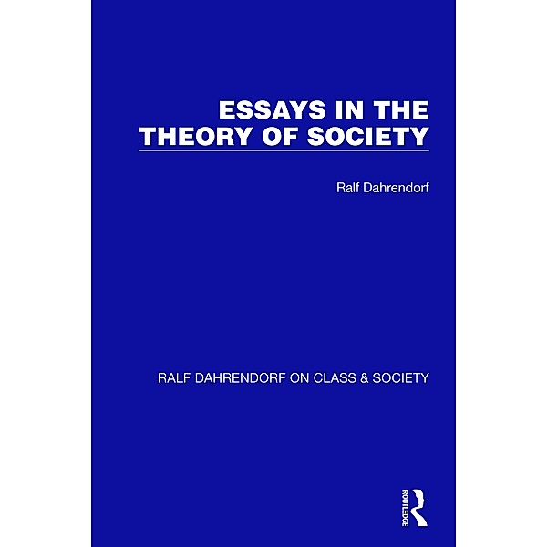 Essays in the Theory of Society, Ralf Dahrendorf