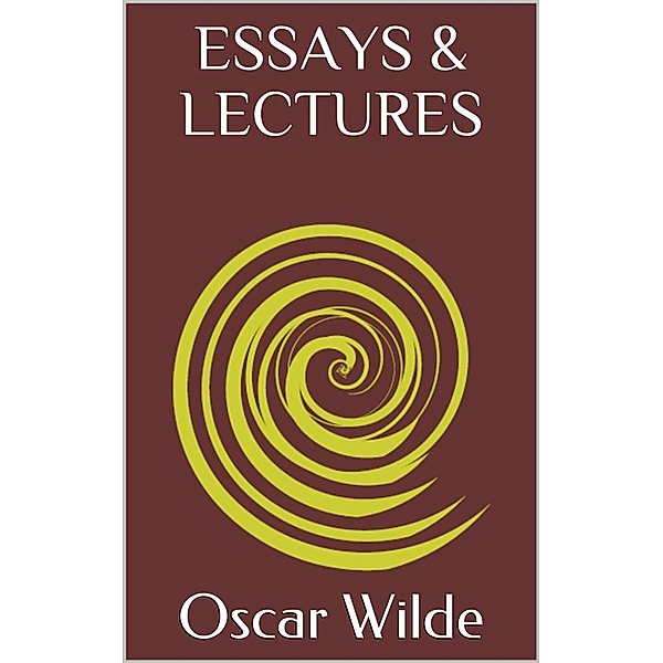 Essays & Lectures, Oscar Wilde