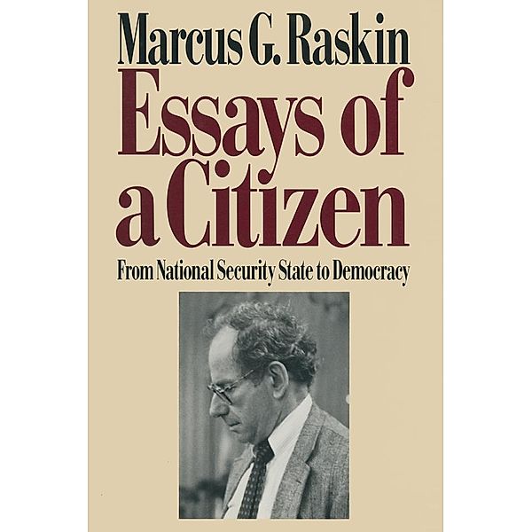 Essays of a Citizen: From National Security State to Democracy, Marcus G. Raskin