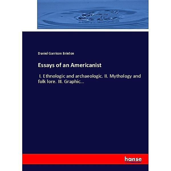Essays of an Americanist, Daniel Garrison Brinton