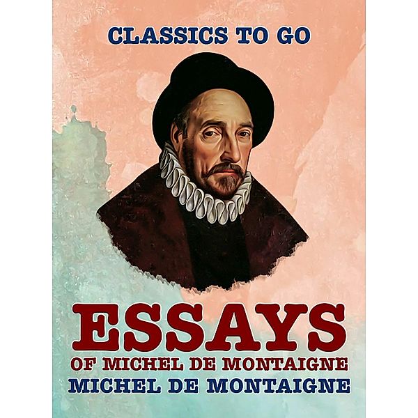 Essays of Michel de Montaigne, Michel de Montaigne