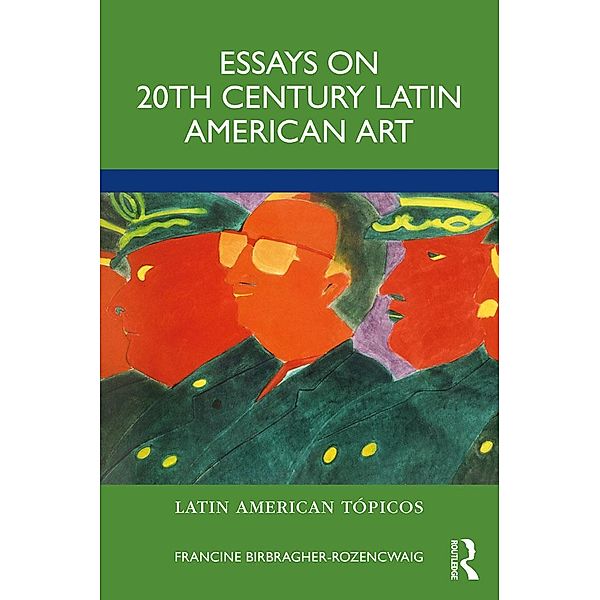 Essays on 20th Century Latin American Art, Francine Birbragher-Rozencwaig