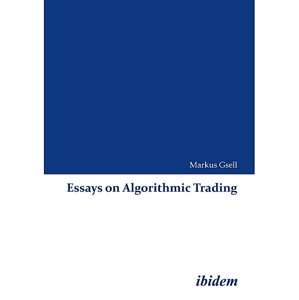 Essays on Algorithmic Trading, Markus Gsell