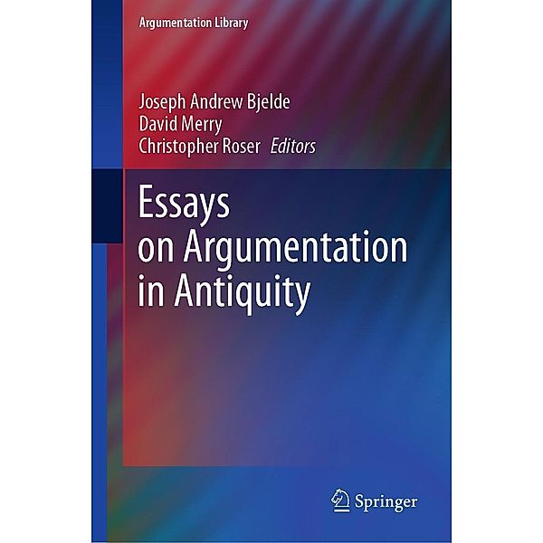 Essays on Argumentation in Antiquity / Argumentation Library Bd.39